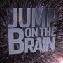 Jump on the Brain