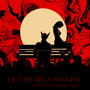 Let Me Be a Sinner (Explicit)