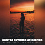 Gentle Sunrise Ambience