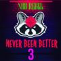 Never Been Better 3 (Explicit)