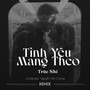 Tình Yêu Mang Theo Remix