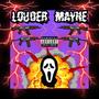 LOUDER MAYNE! (Explicit)