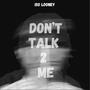 Don't talk 2 me (Explicit)