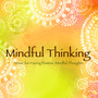 Mindful Thinking: Music for Having Positive, Mindful Thoughts