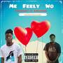 Me Feely Wo (Explicit)