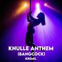 Knulle Anthem (Bangcock)