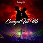 Changed for Me (Explicit)