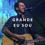 Grande Eu Sou (Ao Vivo)