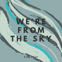 We're from the Sky