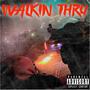 Walkin Thru (Explicit)