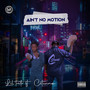 Aint No Motion (Explicit)