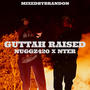 Guttah Raised (Explicit)