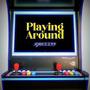 Playing Around (Explicit)