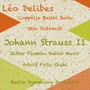 Léo Delibes: Coppélia Ballet Suite - Johann Strauss II: Ritter Pásmán Ballet Music