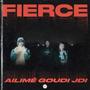 Fierce (feat. Ailimé & Goudi)