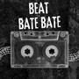 BEAT BATE BATE (Explicit)