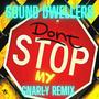 Dont Stop My (Gnarly Remix)