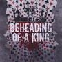 Beheading Of A King