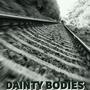 Dainty Bodies