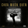 CHƯA MUỐN QUÊN (Explicit)