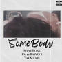 SomeBody (feat. 42 BabyCuz & Tay Sleaze) [Explicit]