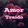 Amor Traído (Explicit)