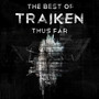 The Best of Traiken Thus Far (Explicit)