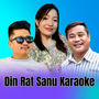 Din Rat Sanu (Karaoke version)