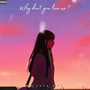 Why don't you love me ? (Explicit)