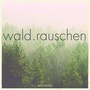 Waldrauschen, Vol. 1 (Compiled by Dharma Frequency)