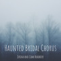 Haunted Bridal Chorus