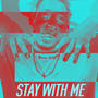 Stay With Me (Explicit)