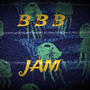 B B B JAM (feat. Baby Bottle Boy A) [Explicit]