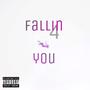 Falling 4 You (Explicit)