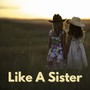 Like a Sister