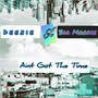 Aint Got the Time (feat. Big Mookie) [Explicit]