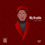 My Brudda (My Brother) [Explicit]