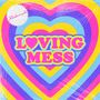 Loving Mess (Explicit)