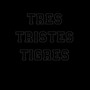 Tres Tristes Tigres (Explicit)