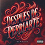 DESPUÉS DE PERRIARTE (Explicit)