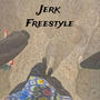 Jerk Freestyle (Explicit)