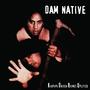 Dam Native - Kaupapa Driven Rhymes Uplifted