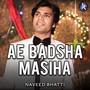 Ae Badsha Masiha