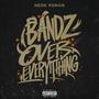 Bandz Over Everything (Explicit)