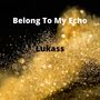 Belong to My Echo