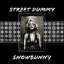 Street Dummy Snow Bunny (Explicit)