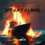 We Are Alone