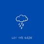 Let The Rain (Explicit)