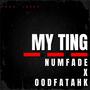 My Ting (feat. OODFATAHK)