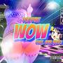 Wow (feat. Dub Dueci) [Explicit]